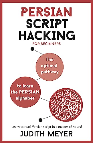 Persian Script Hacking: The optimal pathway to learn the Persian alphabet von Teach Yourself